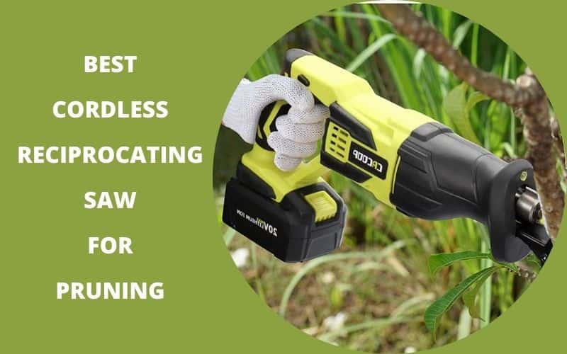 Best cordless reciprocating saw for pruning