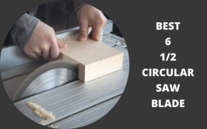 Best 6 1/2 circular saw blade
