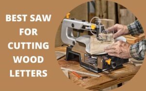 Best Saw for Cutting Wood Letters