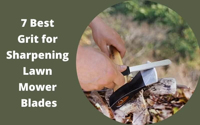 7 Best Grit for Sharpening Lawn Mower Blades
